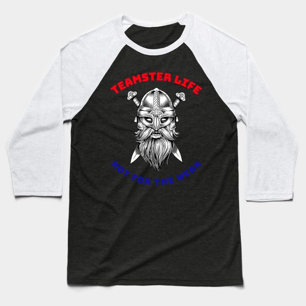 Viking Teamster Life Not for the Weak RWB Baseball T-Shirt by Teamster Life